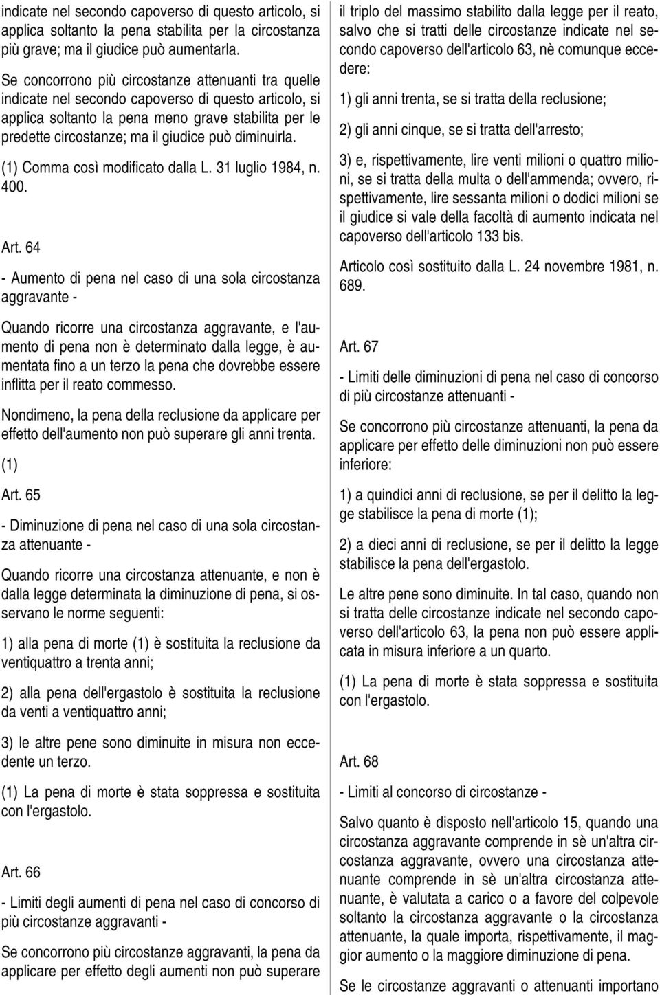 diminuirla. (1) Comma così modificato dalla L. 31 luglio 1984, n. 400. Art.