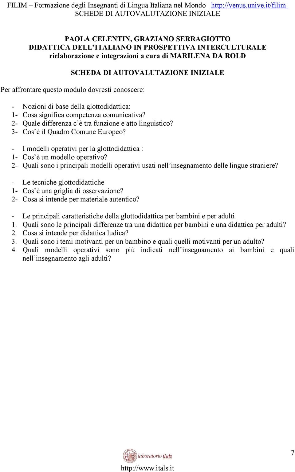 - I modelli operativi per la glottodidattica : 1- Cos è un modello operativo? 2- Quali sono i principali modelli operativi usati nell insegnamento delle lingue straniere?