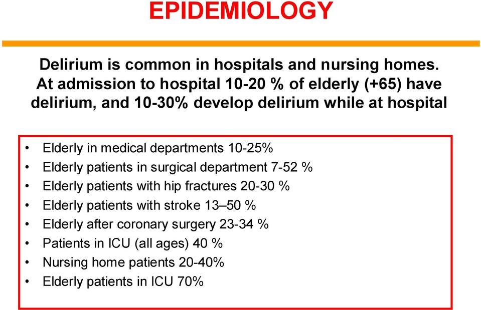 Elderly in medical departments 10-25% Elderly patients in surgical department 7-52 % Elderly patients with hip