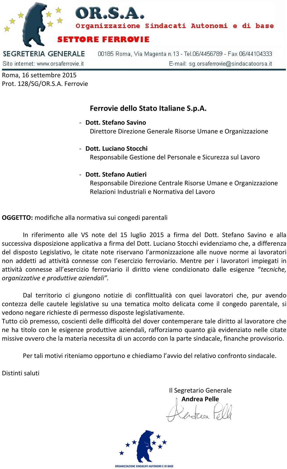 Stefano Autieri Responsabile Direzione Centrale Risorse Umane e Organizzazione Relazioni Industriali e Normativa del Lavoro OGGETTO: modifiche alla normativa sui congedi parentali In riferimento alle