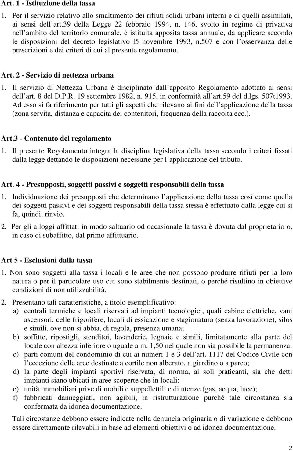 507 e con l osservanza delle prescrizioni e dei criteri di cui al presente regolamento. Art. 2 - Servizio di nettezza urbana 1.