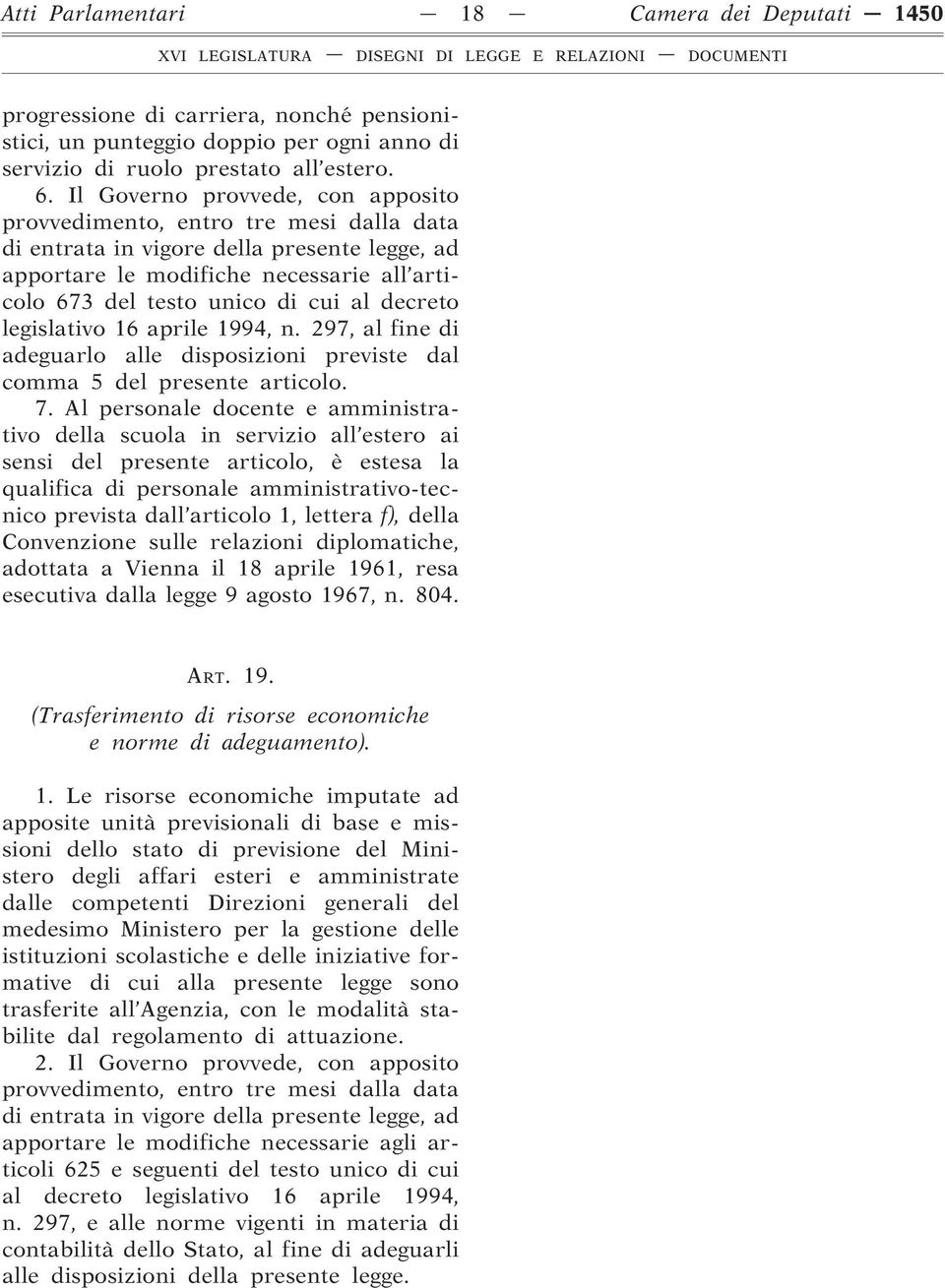 decreto legislativo 16 aprile 1994, n. 297, al fine di adeguarlo alle disposizioni previste dal comma 5 del presente articolo. 7.