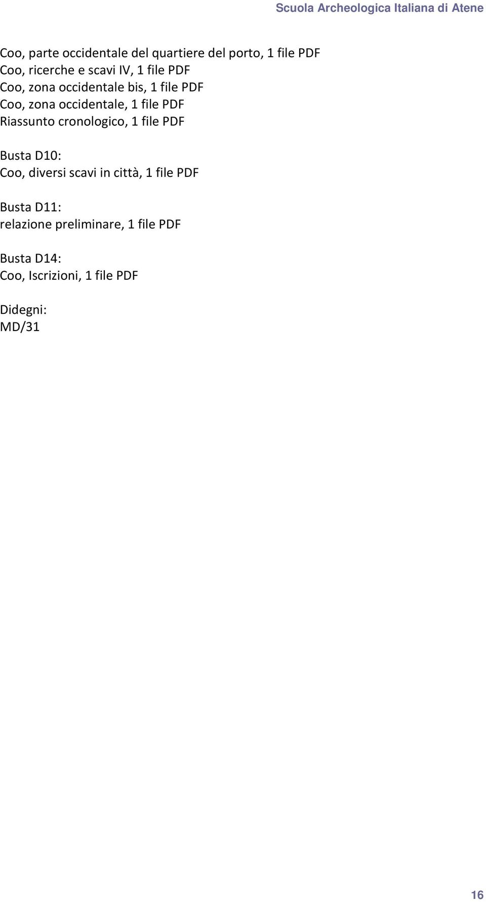 Riassunto cronologico, 1 file PDF Busta D10: Coo, diversi scavi in città, 1 file PDF
