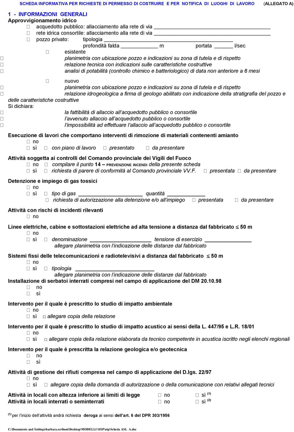 e di rispetto relazione tecnica con indicazioni sulle caratteristiche costruttive analisi di potabilità (controllo chimico e batteriologico) di data non anteriore a 6 mesi nuovo planimetria con