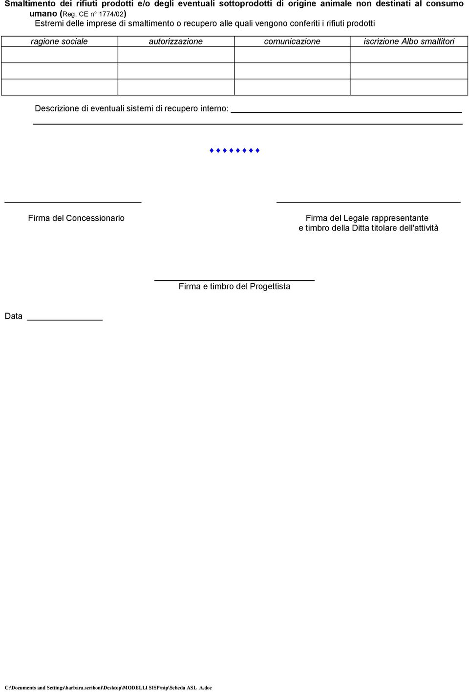 sociale autorizzazione comunicazione iscrizione Albo smaltitori Descrizione di eventuali sistemi di recupero interno: Firma