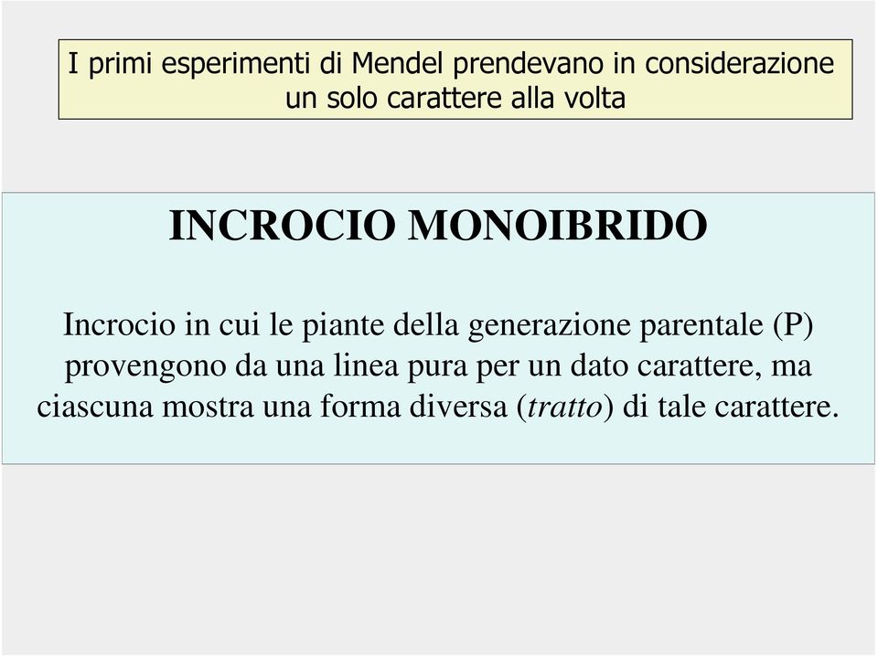 della generazione parentale (P) provengono da una linea pura per un