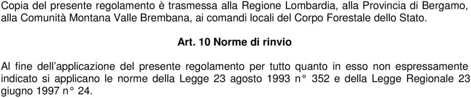 10 Norme di rinvio Al fine dell applicazione del presente regolamento per tutto quanto in esso non