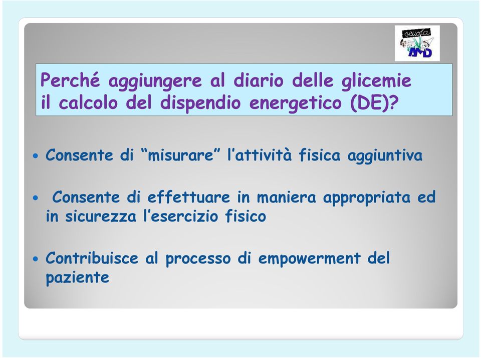 Consente di misurare l attività fisica aggiuntiva Consente di