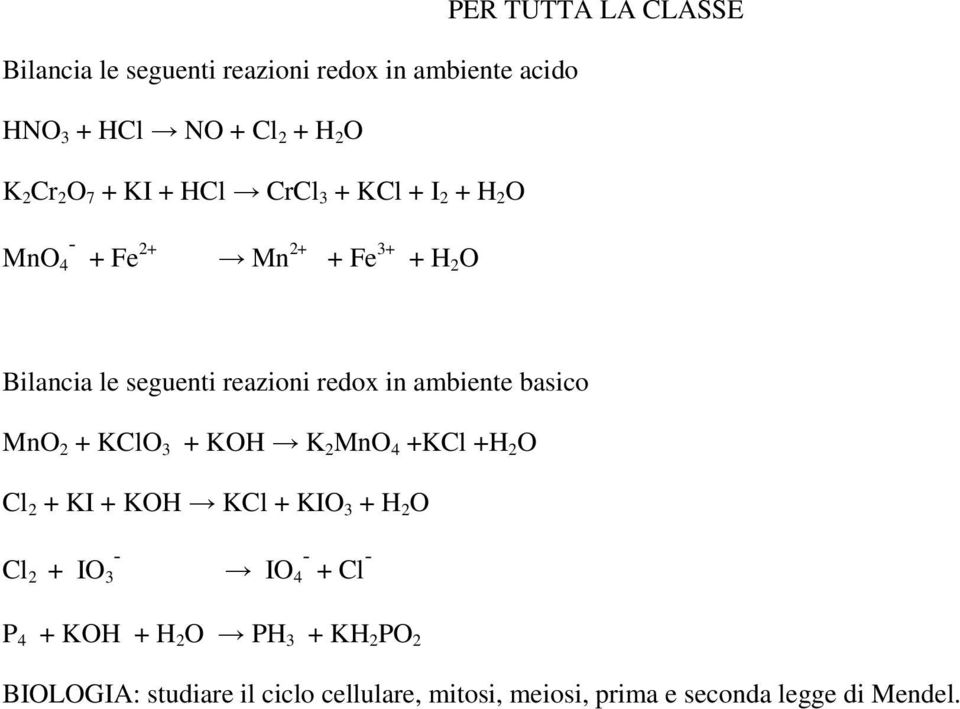 ambiente basico MnO 2 + KClO 3 + KOH K 2 MnO 4 +KCl +H 2 O Cl 2 + KI + KOH KCl + KIO 3 + H 2 O Cl 2 + IO 3 - IO 4 - +