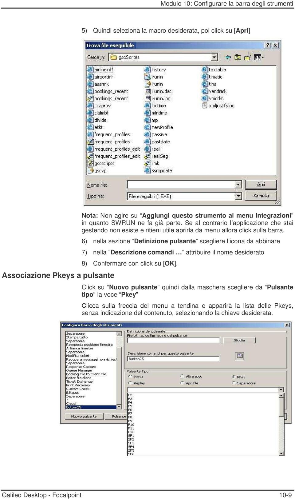 6) nella sezione Definizione pulsante scegliere l icona da abbinare 7) nella Descrizione comandi attribuire il nome desiderato 8) Confermare con click su [OK].