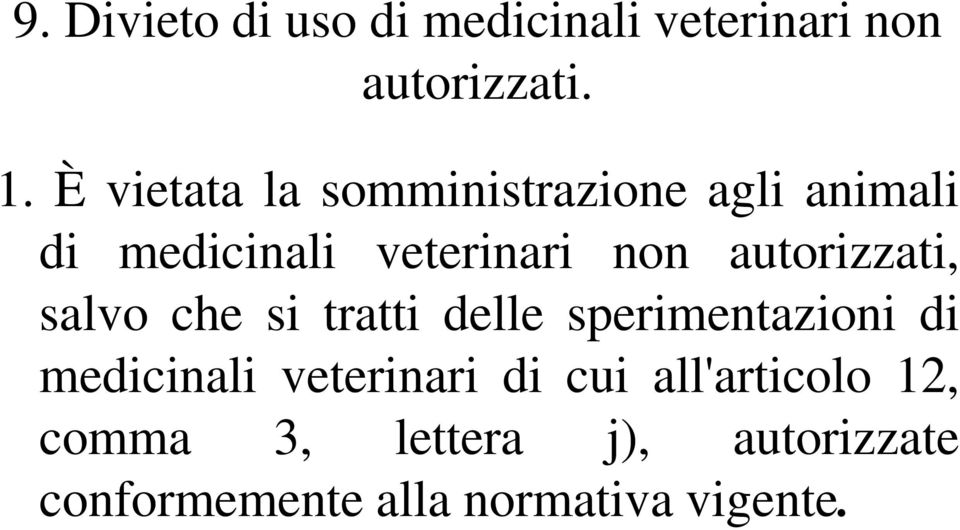 autorizzati, salvo che si tratti delle sperimentazioni di medicinali