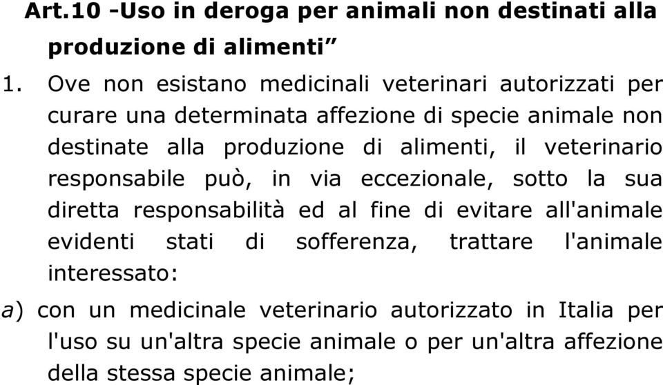 alimenti, il veterinario responsabile può, in via eccezionale, sotto la sua diretta responsabilità ed al fine di evitare all'animale