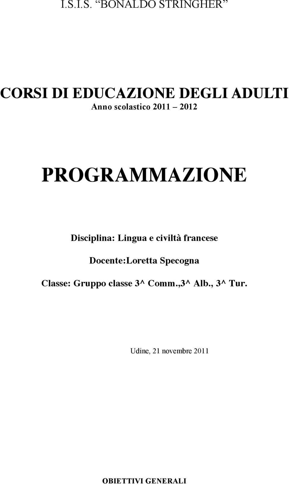 civiltà francese Docente:Loretta Specogna Classe: Gruppo classe