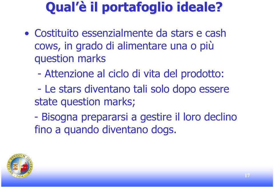 più question marks - Attenzione al ciclo di vita del prodotto: - Le stars