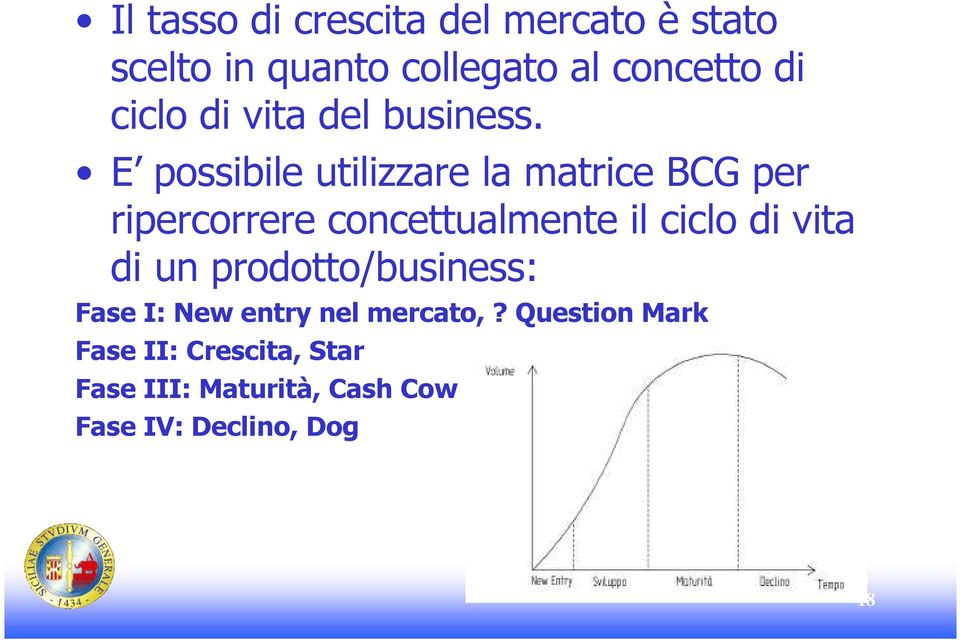 E possibile utilizzare la matrice BCG per ripercorrere concettualmente il ciclo di