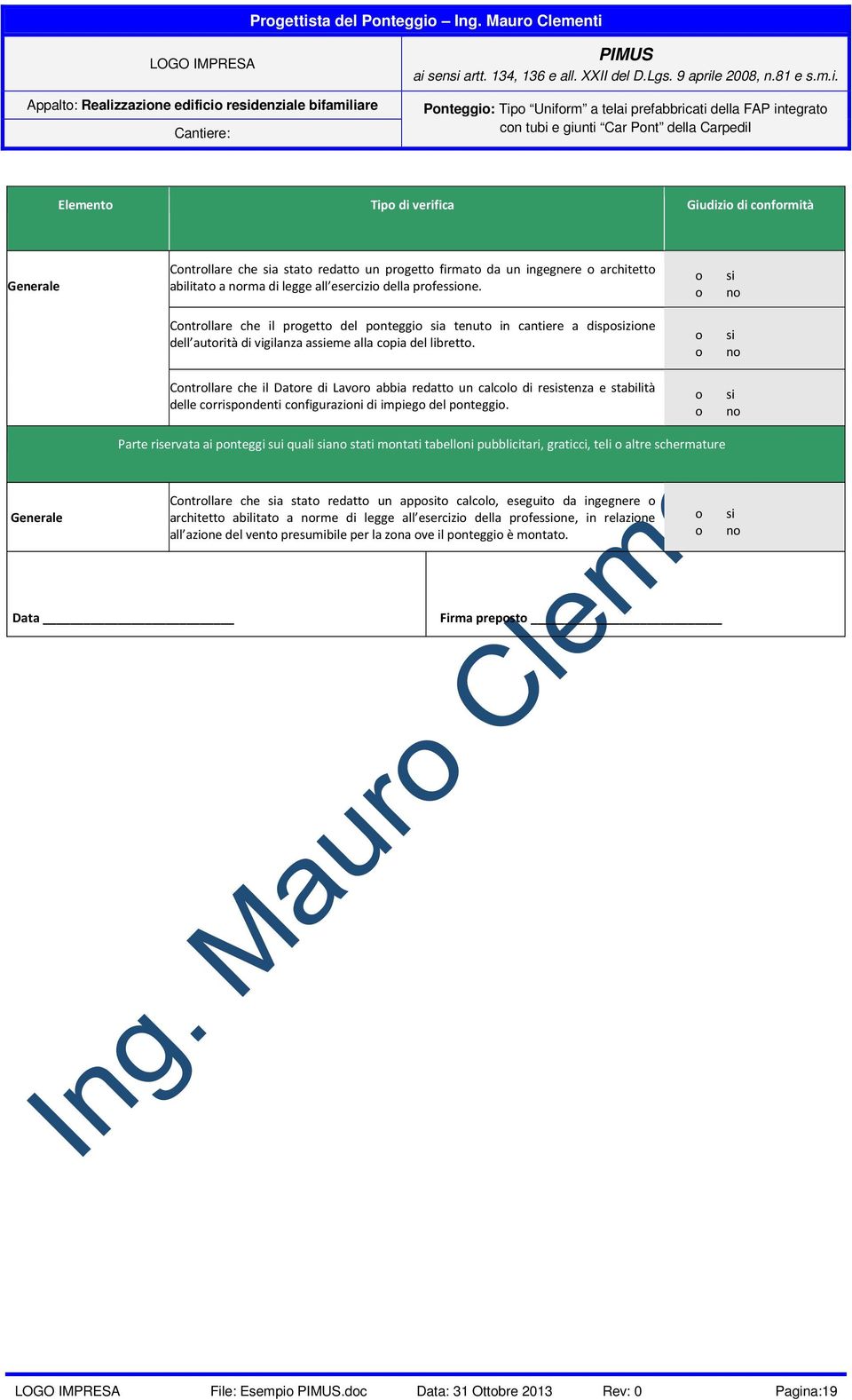 Controllare che il Datore di Lavoro abbia redatto un calcolo di resistenza e stabilità delle corrispondenti configurazioni di impiego del Parte riservata ai ponteggi sui quali siano stati montati