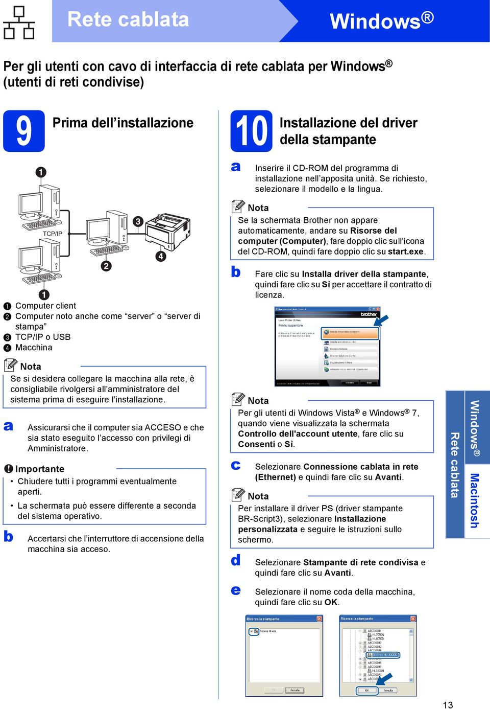 Se l shermt Brother non ppre utomtimente, ndre su Risorse del omputer (Computer), fre doppio li sull ion del CD-ROM, quindi fre doppio li su strt.exe.