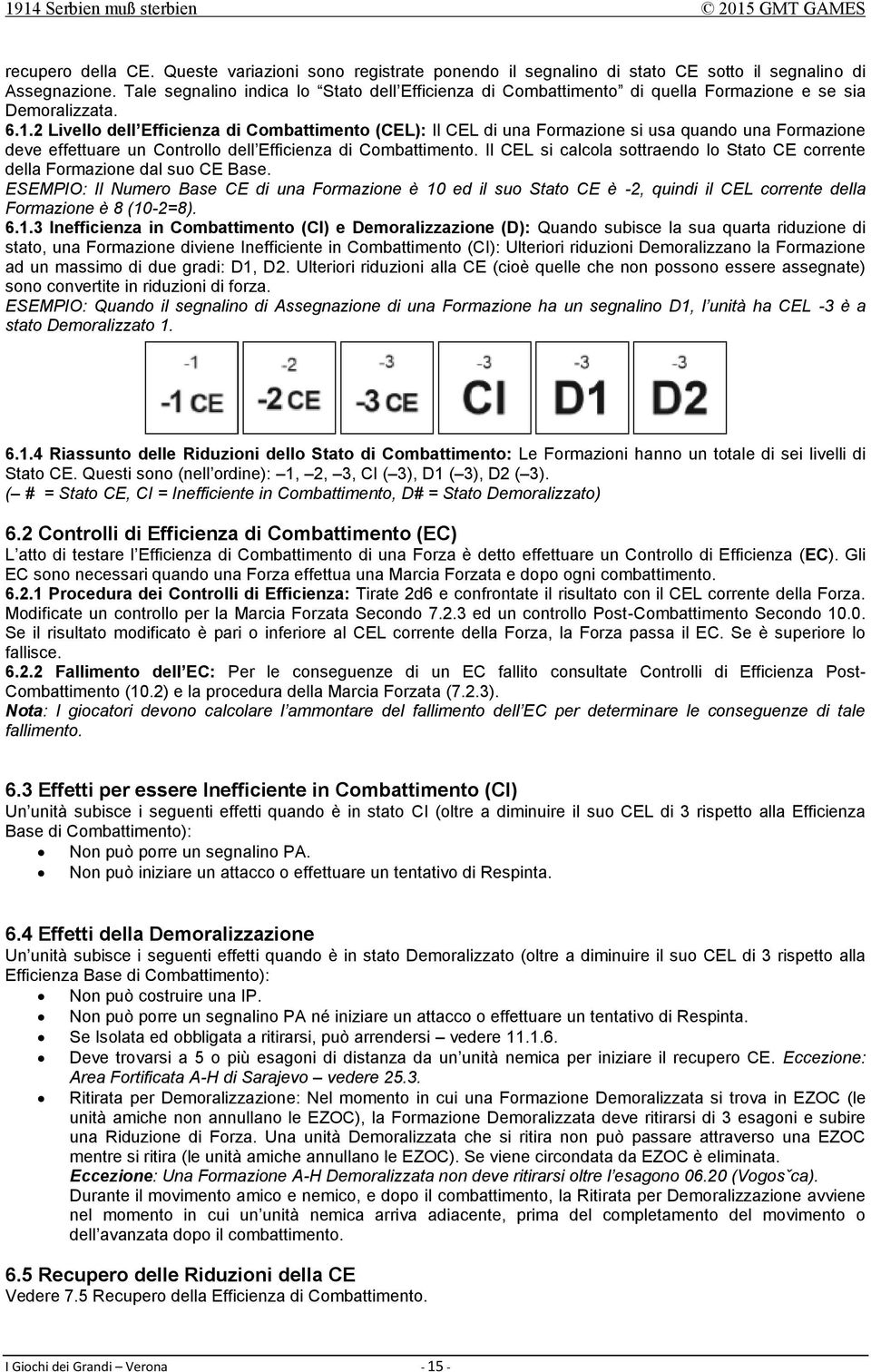 2 Livello dell Efficienza di Combattimento (CEL): Il CEL di una Formazione si usa quando una Formazione deve effettuare un Controllo dell Efficienza di Combattimento.