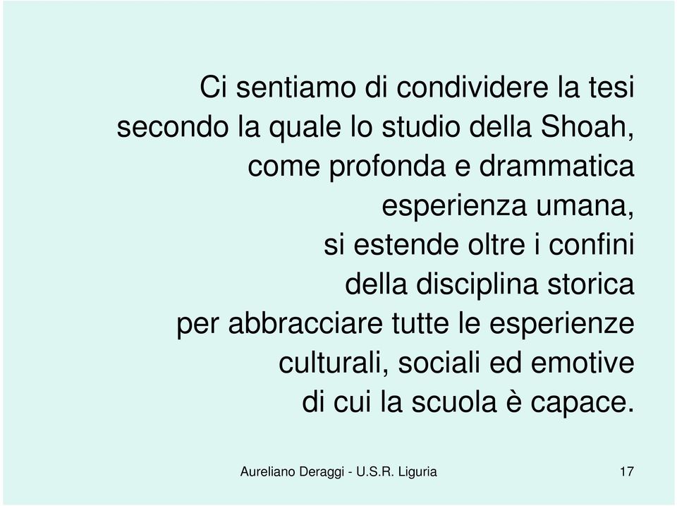 della disciplina storica per abbracciare tutte le esperienze culturali,