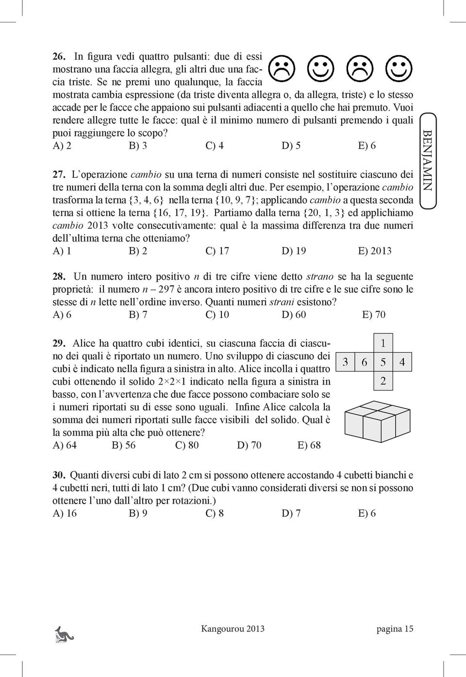 premuto. Vuoi rendere allegre tutte le facce: qual è il minimo numero di pulsanti premendo i quali puoi raggiungere lo scopo? 27.