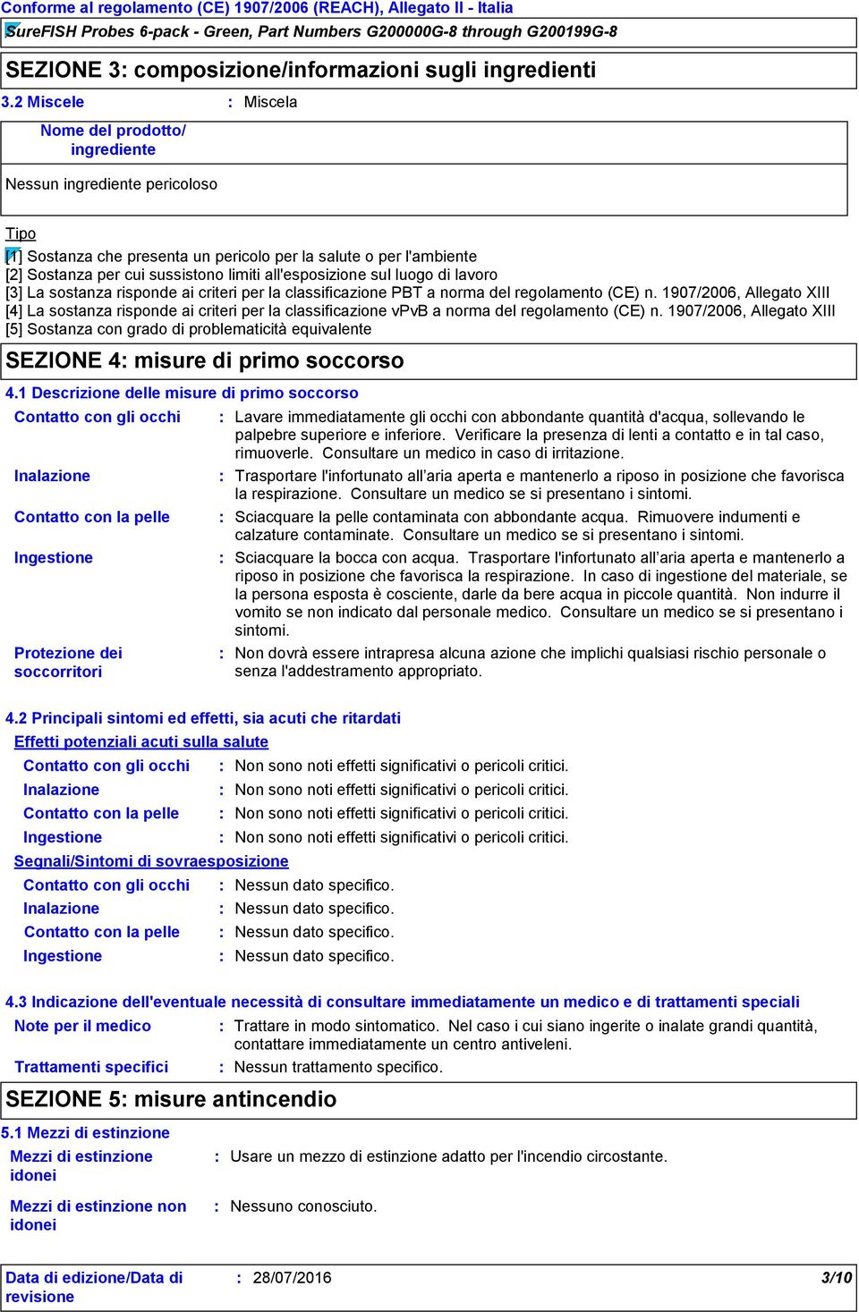 all'esposizione sul luogo di lavoro [3] La sostanza risponde ai criteri per la classificazione PBT a norma del regolamento (CE) n.