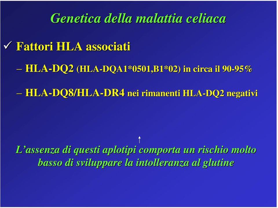 DQ8/HLA-DR4 DR4 nei rimanenti HLA-DQ2 negativi L assenza di questi