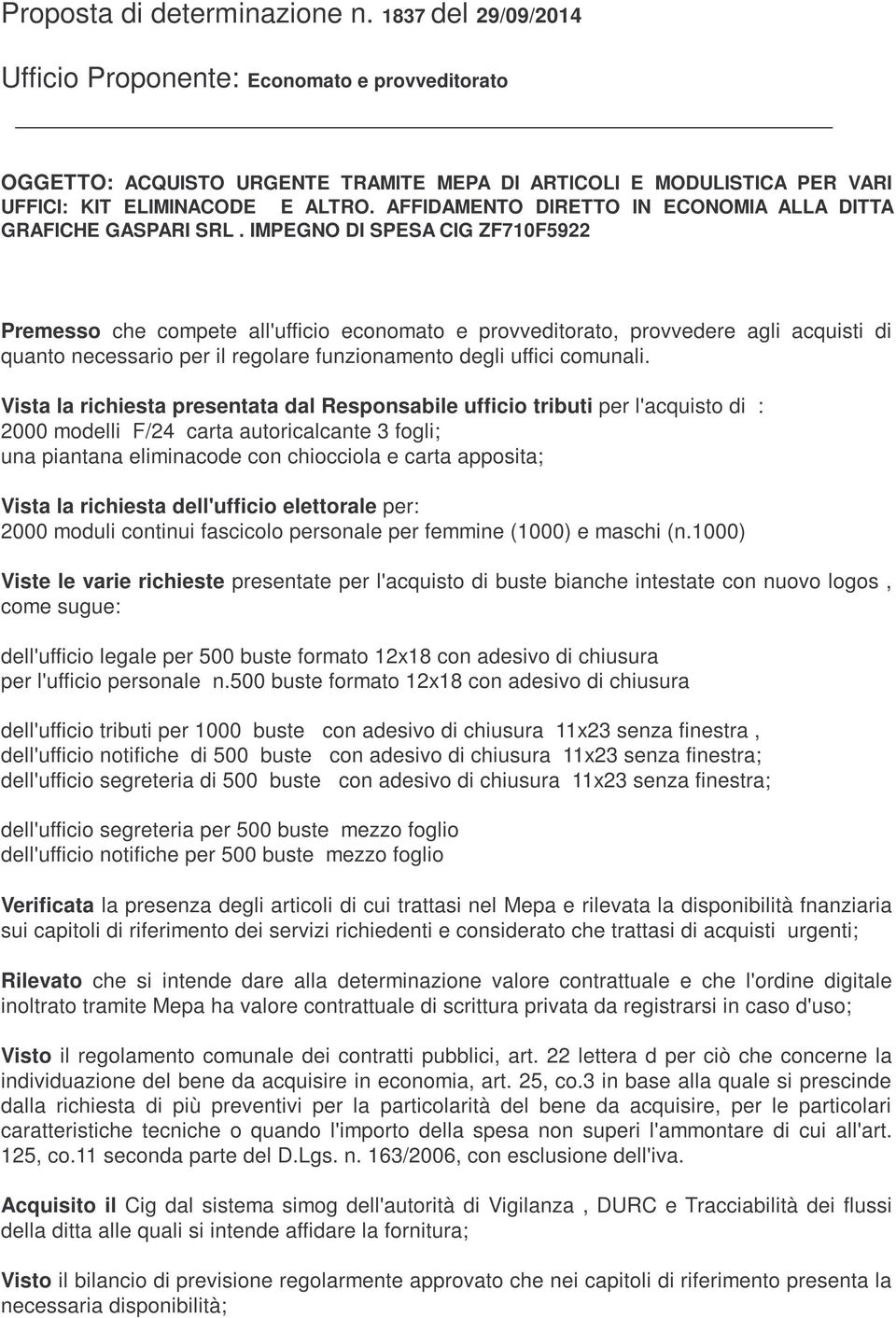 AFFIDAMENTO DIRETTO IN ECONOMIA ALLA DITTA GRAFICHE GASPARI SRL.