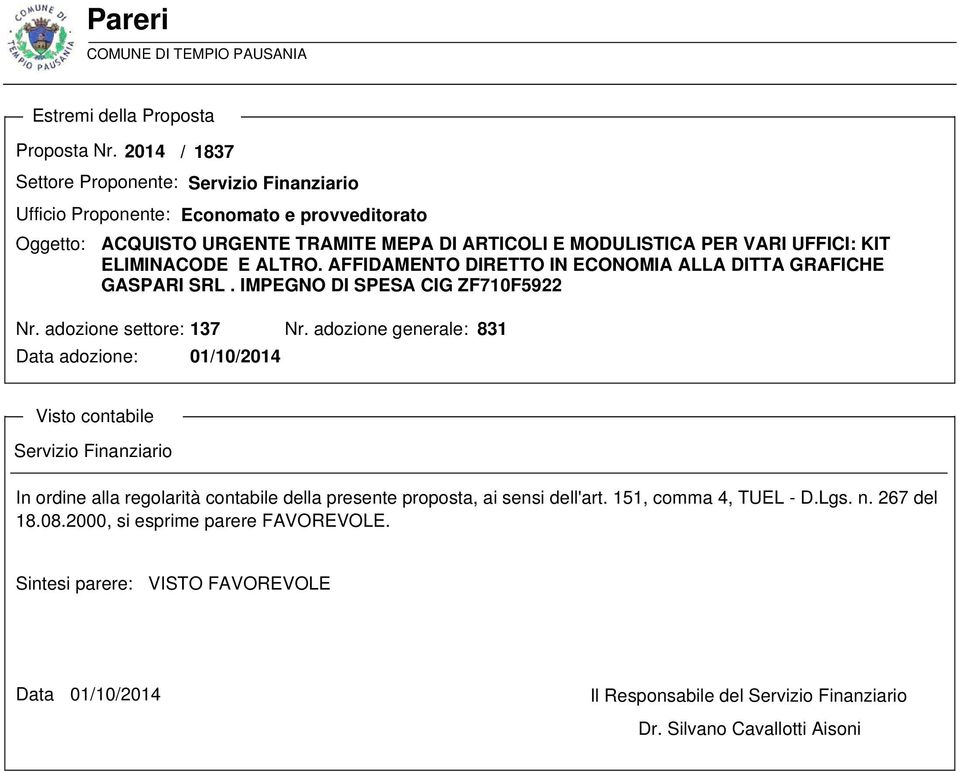 E ALTRO. AFFIDAMENTO DIRETTO IN ECONOMIA ALLA DITTA GRAFICHE GASPARI SRL. IMPEGNO DI SPESA CIG ZF710F5922 Nr. adozione settore: 137 Nr.