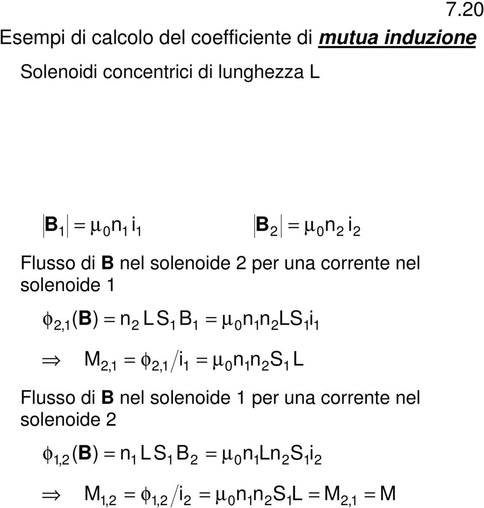 solenoide 1 φ,1( ) n LS11 µ 0n1n LS1i1 M,1 φ,1 i1 µ 0n1n S1L Flusso di nel