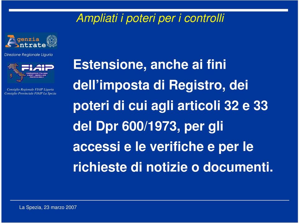 articoli 32 e 33 del Dpr 600/1973, per gli accessi e