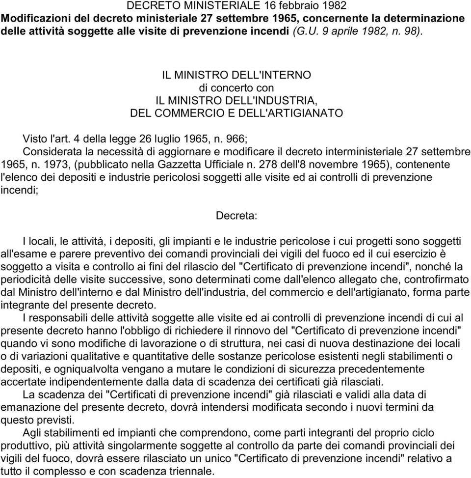 9; Considerata la necessità di aggiornare e modificare il decreto interministeriale 27 settembre 195, n. 197, (pubblicato nella Gazzetta Ufficiale n.