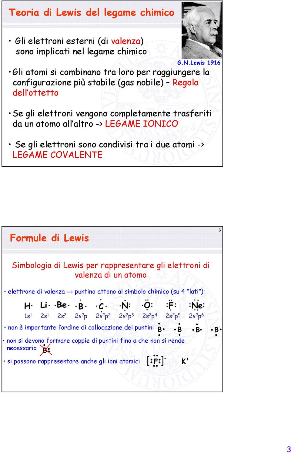 LEGAME INIC Se gli elettroni sono condivisi tra i due atomi -> LEGAME CVALENTE Formule di Lewis 6 Simbologia di Lewis per rappresentare gli elettroni di valenza di un atomo elettrone di valenza
