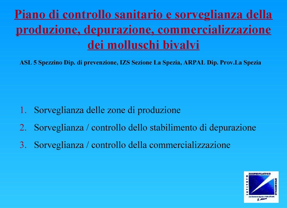 di prevenzione, IZS Sezione La Spezia, ARPAL Dip. Prov.La Spezia 1.