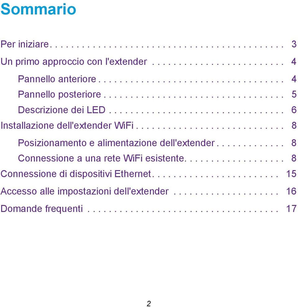 ........................... 8 Posizionamento e alimentazione dell'extender............. 8 Connessione a una rete WiFi esistente.