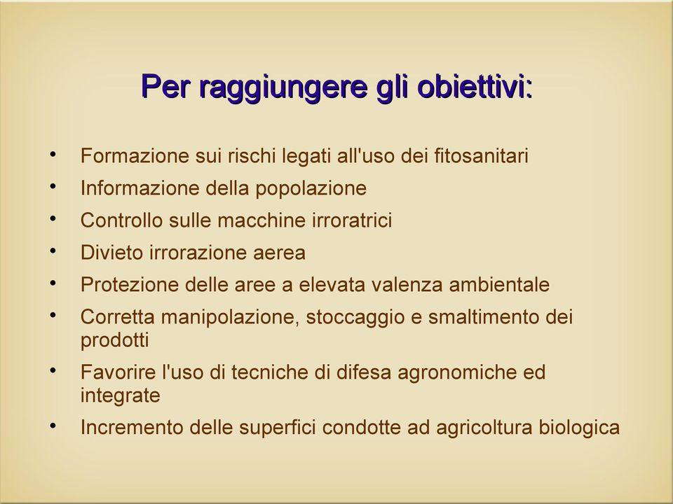 elevata valenza ambientale Corretta manipolazione, stoccaggio e smaltimento dei prodotti Favorire l'uso