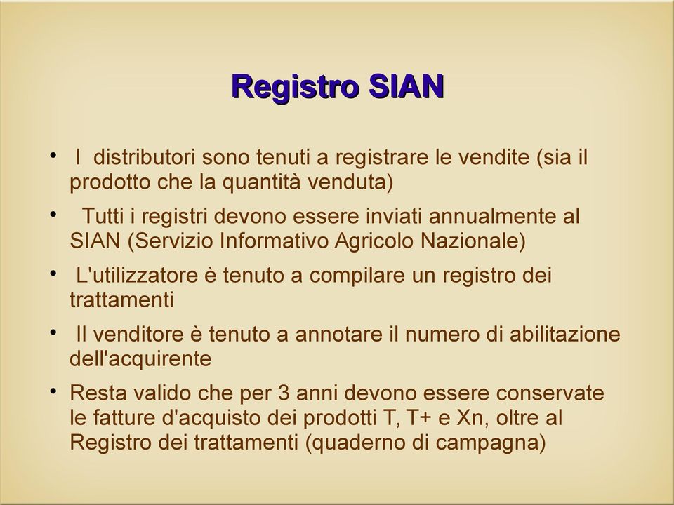 registro dei trattamenti Il venditore è tenuto a annotare il numero di abilitazione dell'acquirente Resta valido che per 3