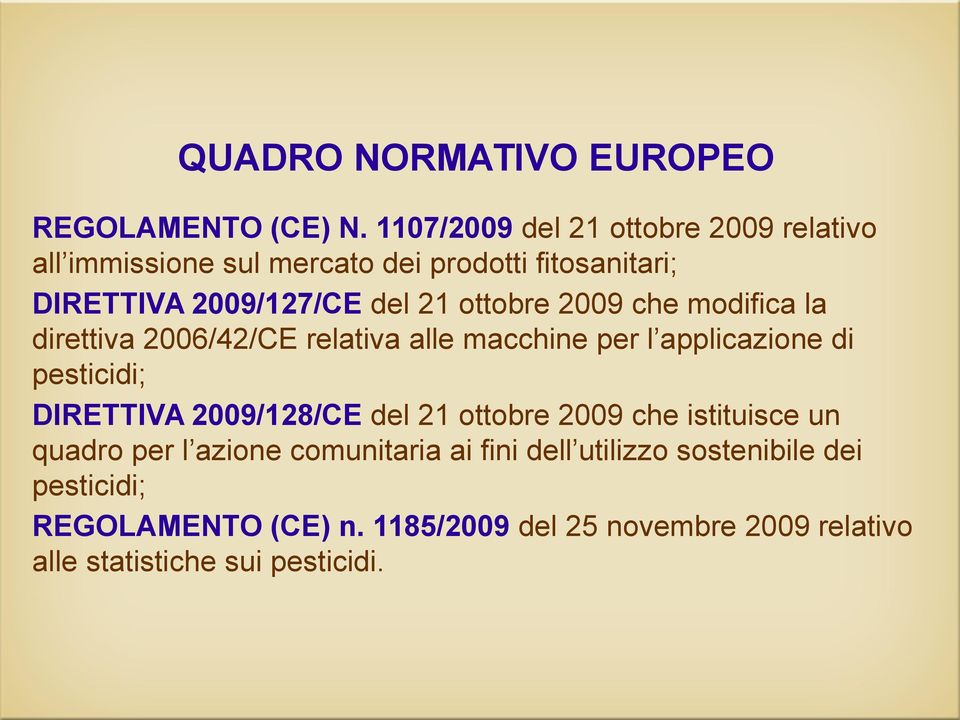 ottobre 2009 che modifica la direttiva 2006/42/CE relativa alle macchine per l applicazione di pesticidi; DIRETTIVA