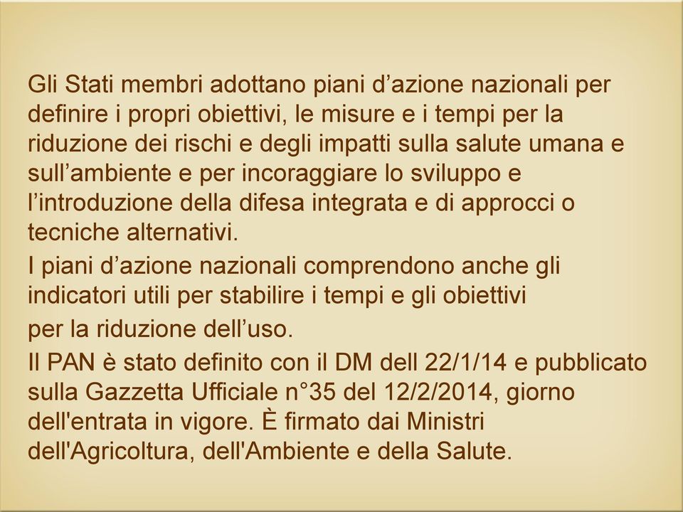 I piani d azione nazionali comprendono anche gli indicatori utili per stabilire i tempi e gli obiettivi per la riduzione dell uso.