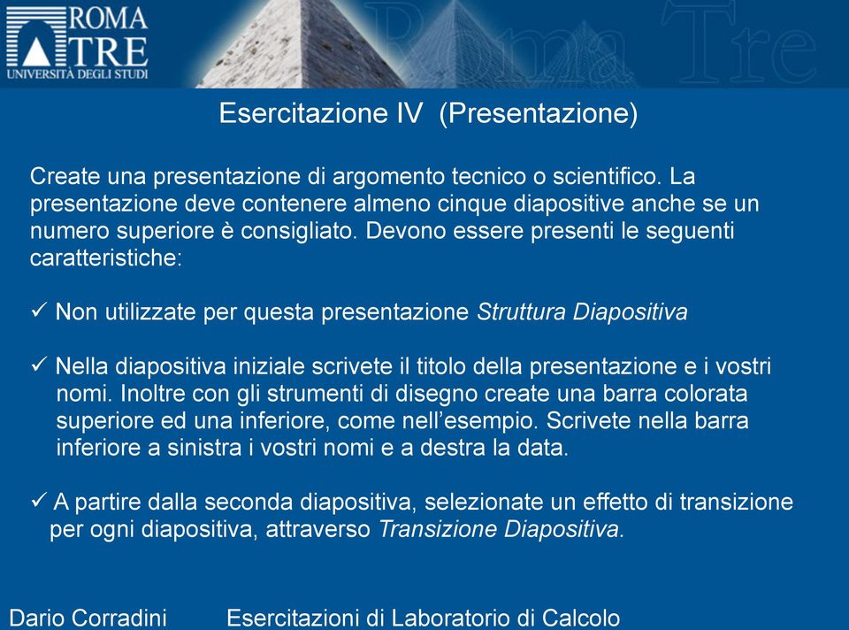 Devono essere presenti le seguenti caratteristiche: Non utilizzate per questa presentazione Struttura Diapositiva Nella diapositiva iniziale scrivete il titolo della