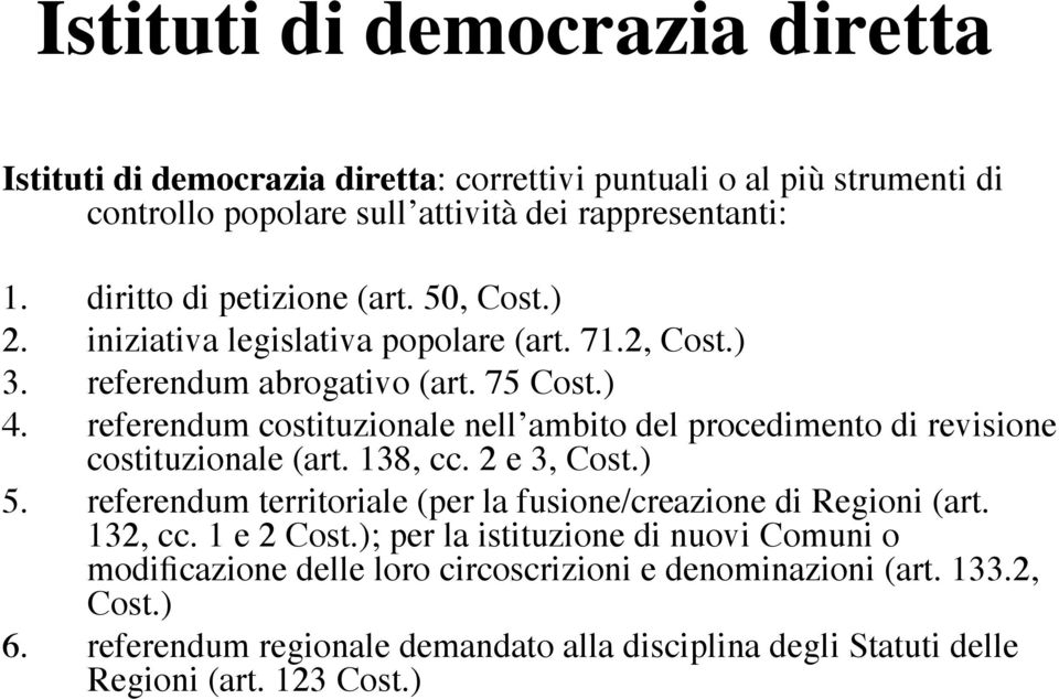 referendum costituzionale nell ambito del procedimento di revisione costituzionale (art. 138, cc. 2 e 3, Cost.) 5.