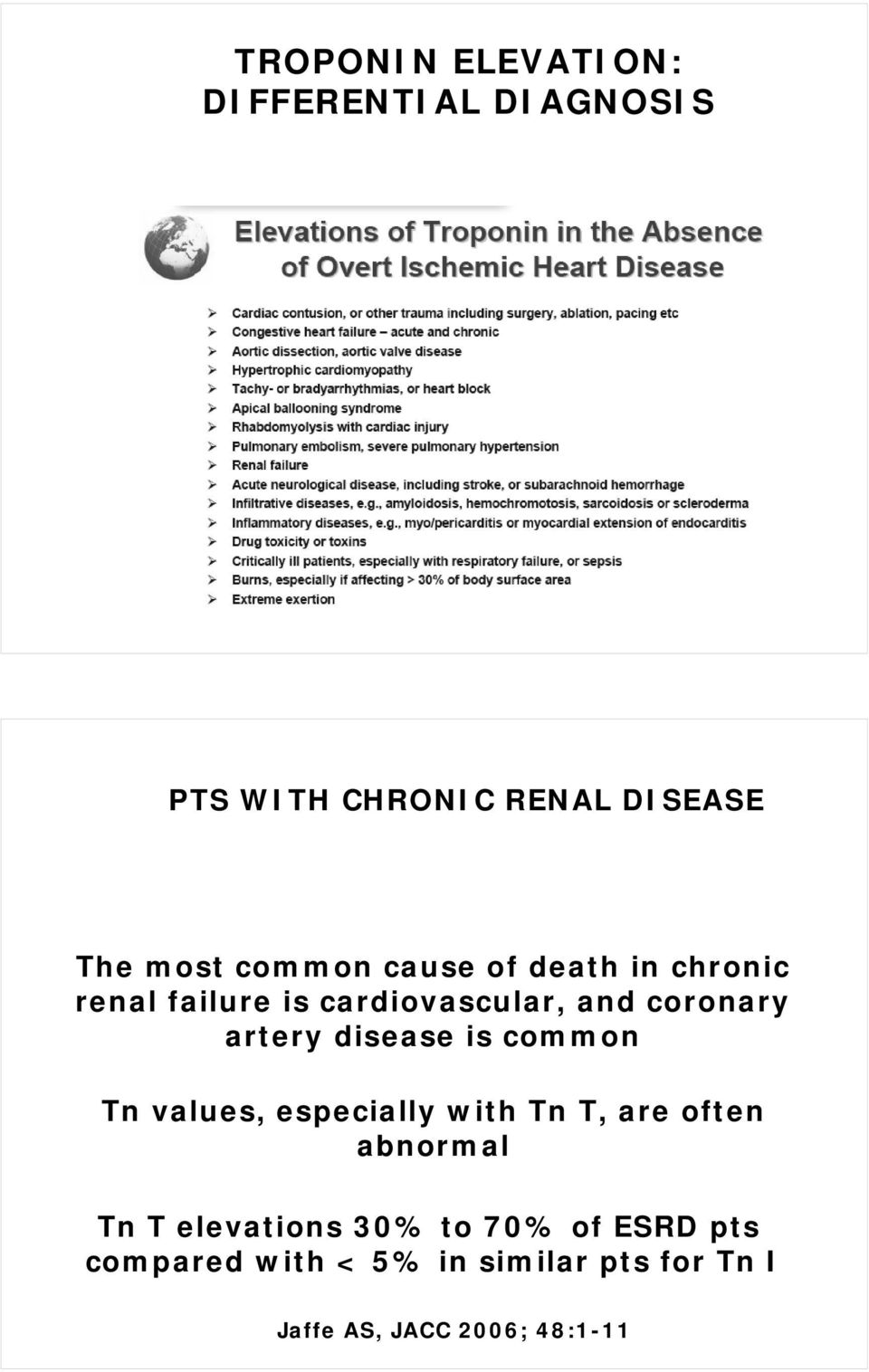 disease is common Tn values, especially with Tn T, are often abnormal Tn T elevations