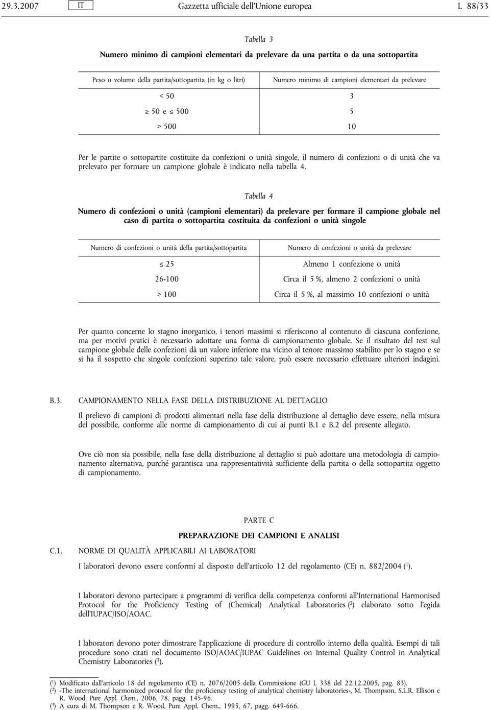 va prelevato per formare un campione globale è indicato nella tabella 4.