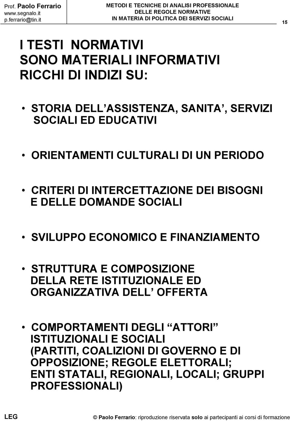 FINANZIAMENTO STRUTTURA E COMPOSIZIONE DELLA RETE ISTITUZIONALE ED ORGANIZZATIVA DELL OFFERTA COMPORTAMENTI DEGLI ATTORI