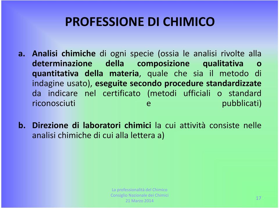 quantitativa della materia, quale che sia il metodo di indagine usato), eseguite secondo procedure