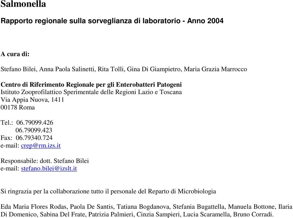 79340.724 e-mail: crep@rm.izs.it Responsabile: dott. Stefano Bilei e-mail: stefano.bilei@izslt.