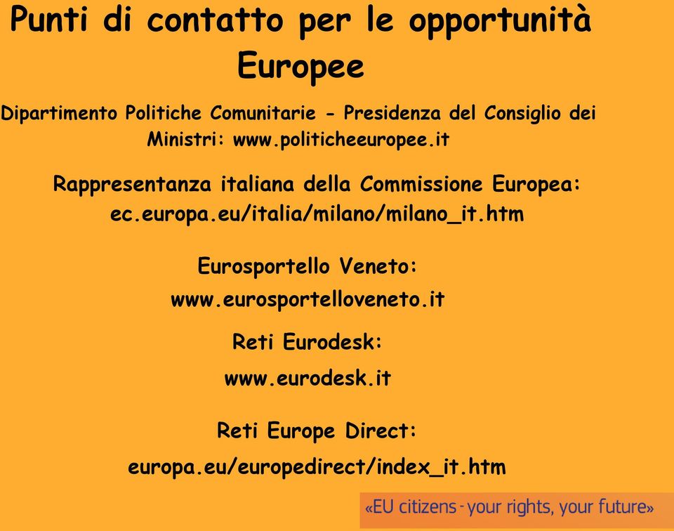 it Rappresentanza italiana della Commissione Europea: ec.europa.eu/italia/milano/milano_it.
