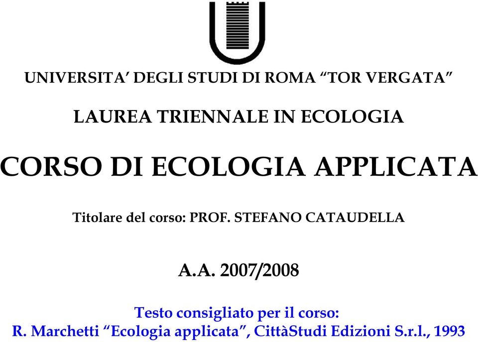 STEFANO CATAUDELLA A.A. 2007/2008 Testo consigliato per il corso: R.