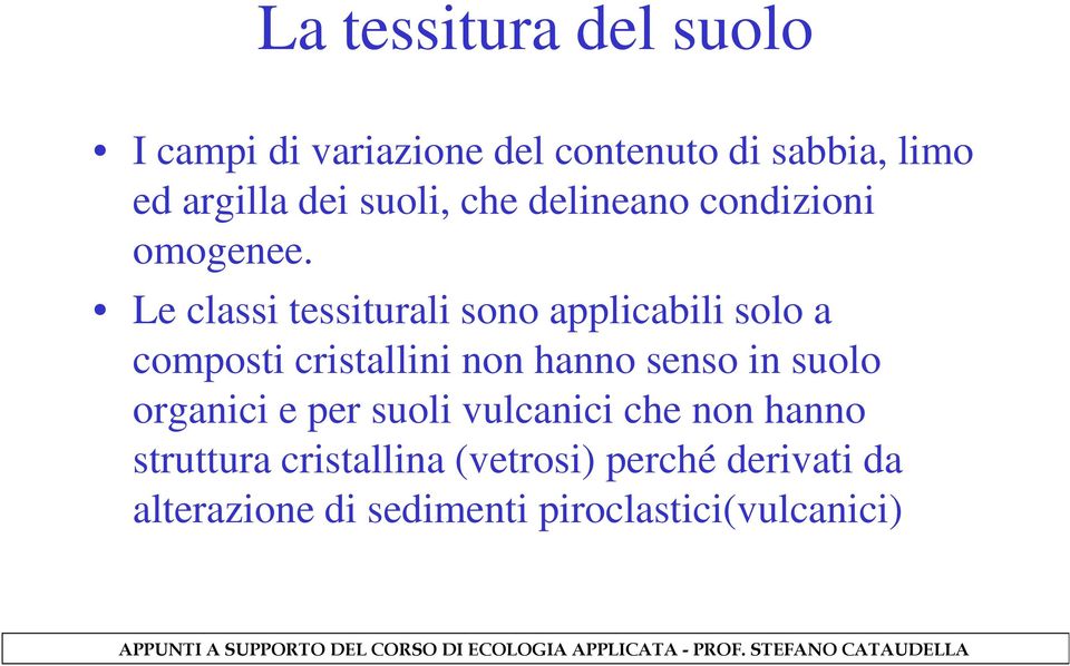 Le classi tessiturali sono applicabili solo a composti cristallini non hanno senso in suolo