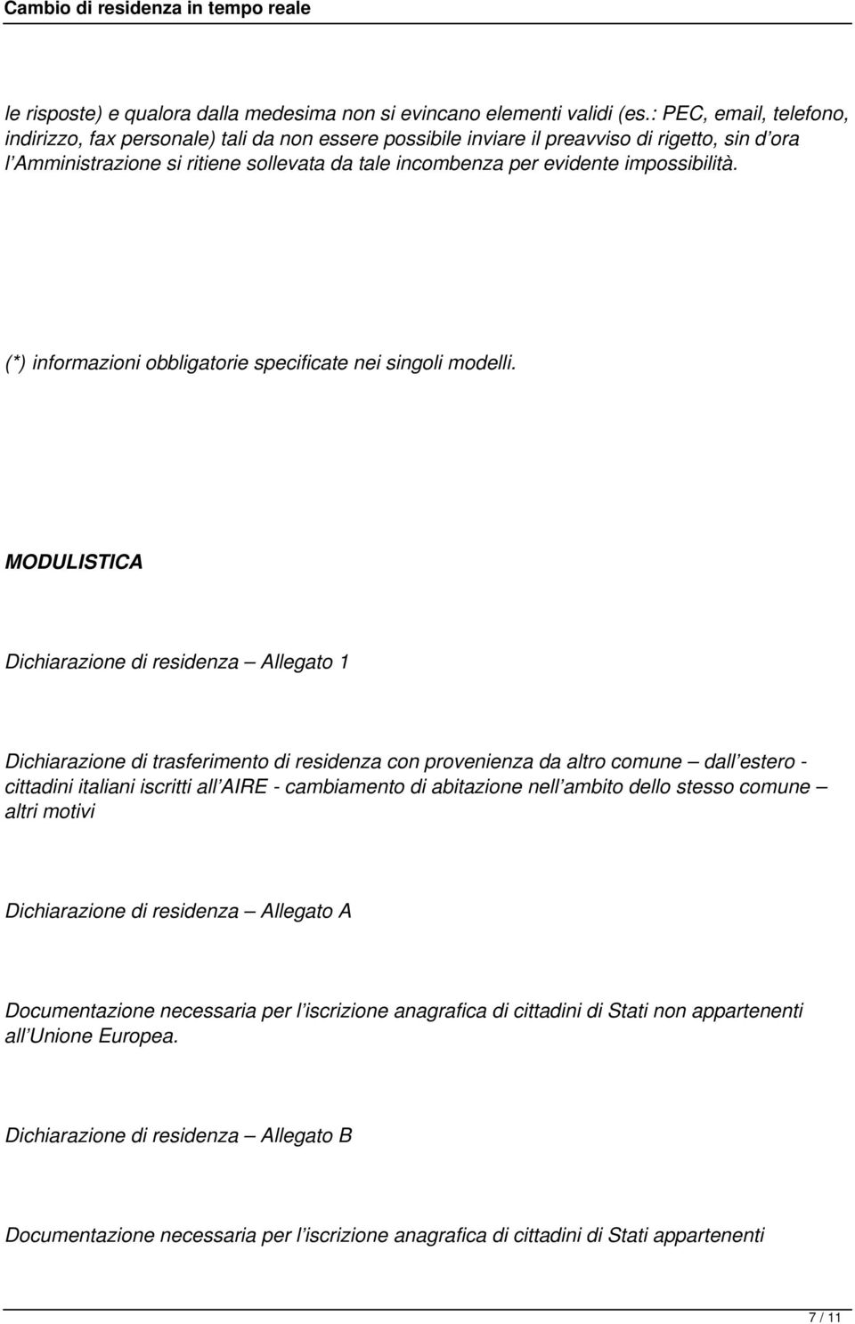 impossibilità. (*) informazioni obbligatorie specificate nei singoli modelli.