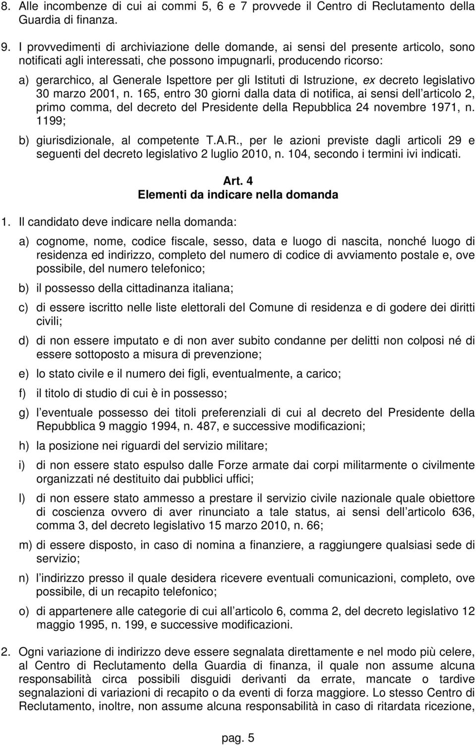 gli Istituti di Istruzione, ex decreto legislativo 30 marzo 2001, n.